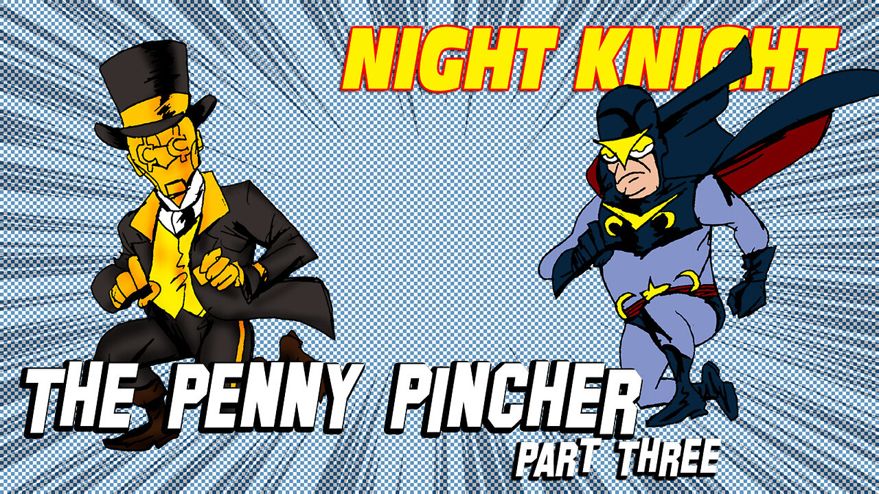 Night knight Vs The Penny Pincher Part Three