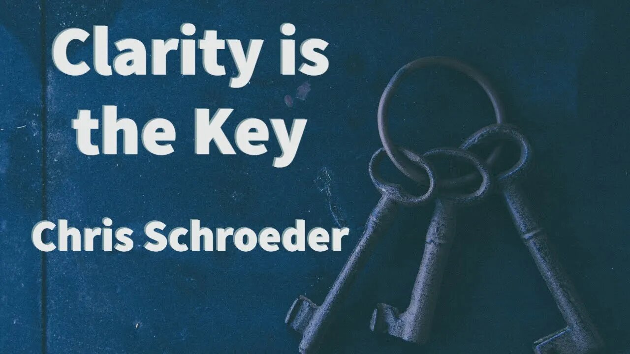 Clarity is the Key | Chris Schroeder | Calvary Bible Chapel