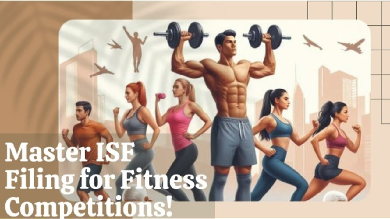 Navigating Customs: ISF Filing for Fitness Events and Competitions