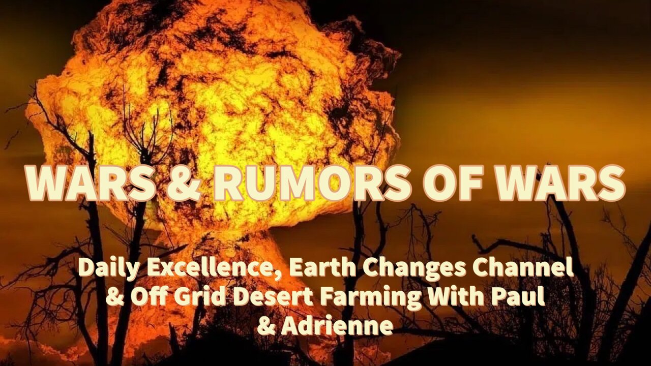 Rumors Of Wars With Earth Changes & Paul From Off Grid Desert Farming .mp4