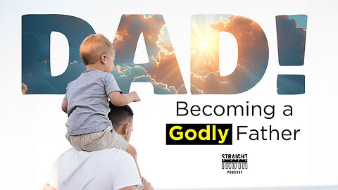 Becoming a Godly Father: Essential Tips for Christian Dads