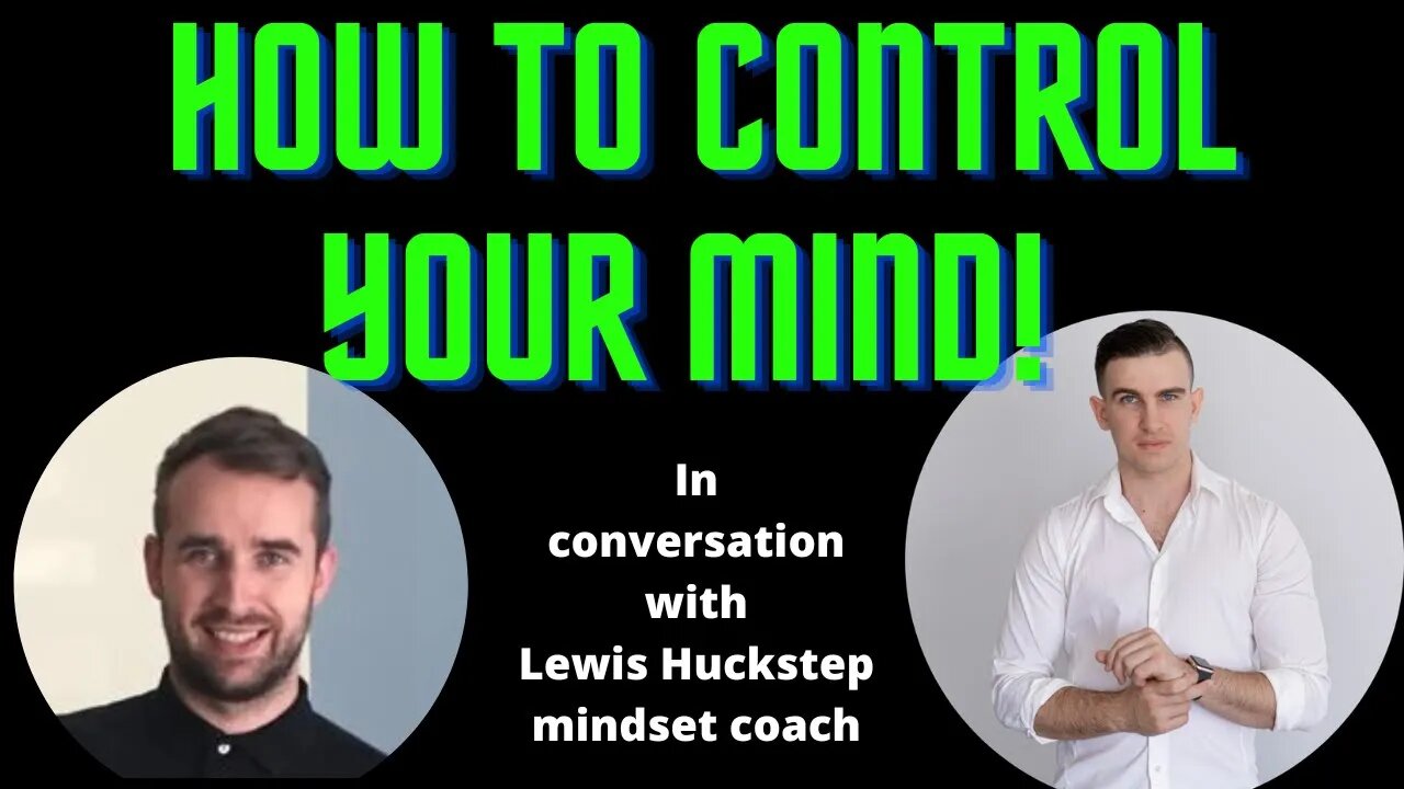 #20 Taking control of your mind! with Lewis Huckstep