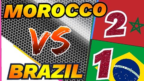 MOROCCO VS BRAZIL( MOROCCO 2-1 BRAZIL)