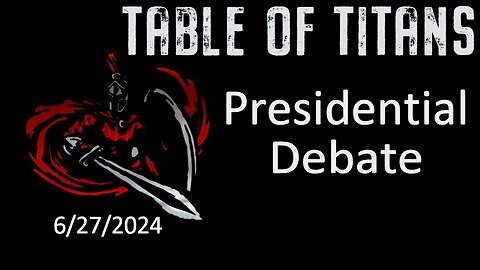 #TableofTitans Presidential Debate (Main Show 5:30 PM PST)