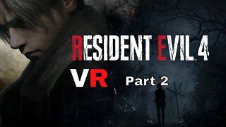 Resident Evil 4 VR part 2