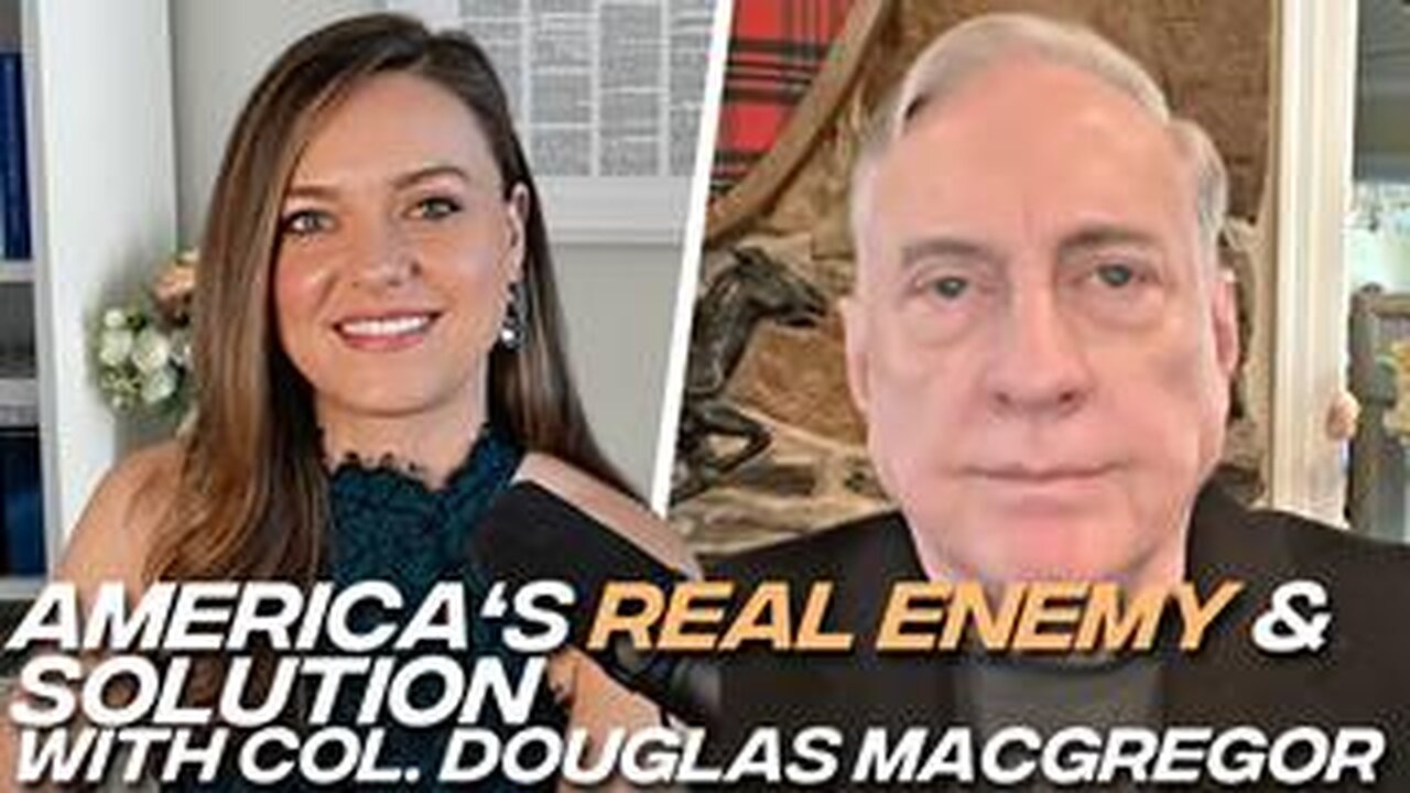 Col. Douglas Macgregor: Israel/Hamas, Russia/Ukraine, Economy/Crash, Fait/BRICS/Bankers/Bitcoin