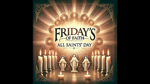 Friday of Faith All Saints Day 2024