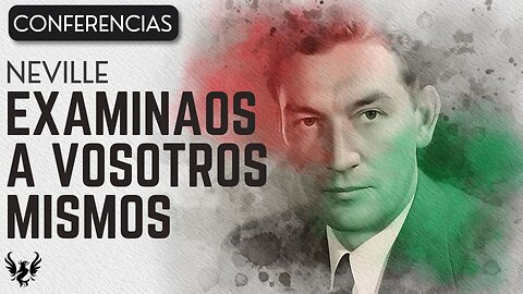 💥 Neville Goddard ❯ Examinaos a Vosotros Mismos ❯ Voz Humana 📚