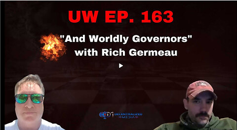 Unrestricted Warfare Ep. 163 |"And Worldly Governors" with Rich Germeau