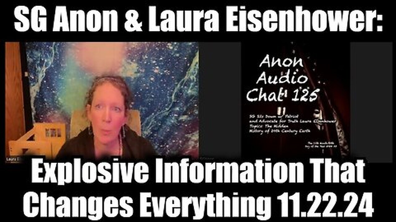 SG Anon & Laura Eisenhower- Explosive Information That Changes Everything 11.22.24