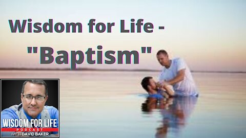 Wisdom for Life - "Baptism"