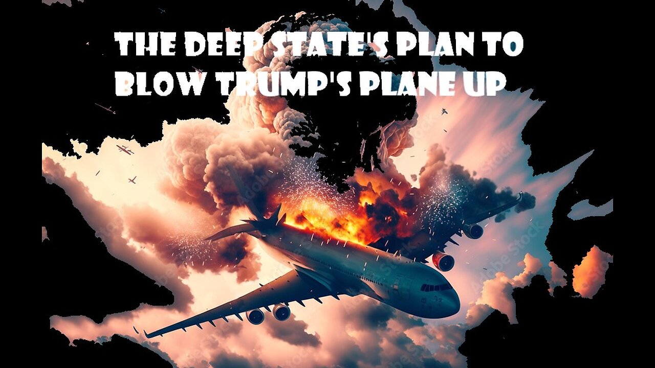 The Deep State's Plan to Blow Trump's Plane Up