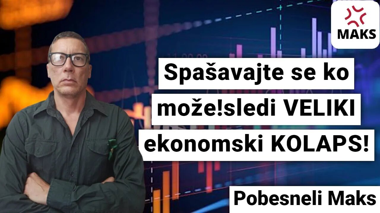 Spašavajte se ko može!Sledi VELIKI ekonomski KOLAPS!-Pobesneli Maks