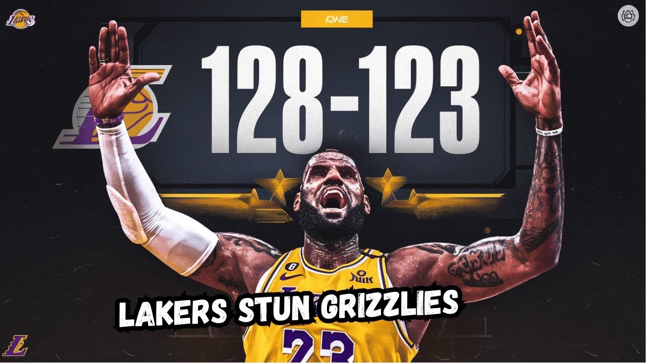 LAKERS STUN GRIZZLIES WITH 128-123 COMEBACK VICTORY