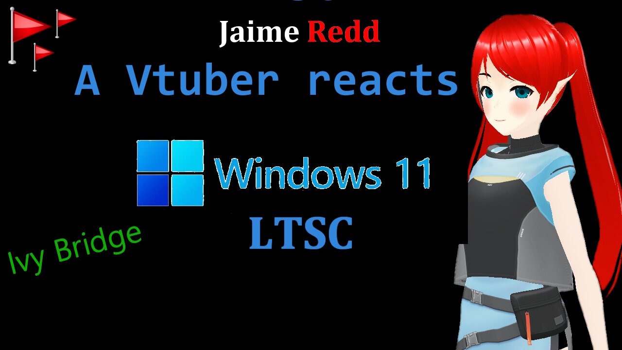 A Vtuber Reacts : Windows 11 LTSC