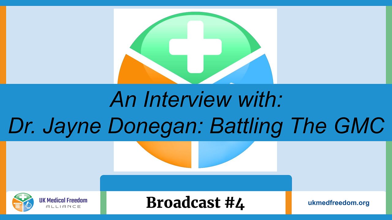 UK Medical Freedom Alliance: Broadcast #4 - Interview With - Dr. Jayne Donegan , Battling The GMC