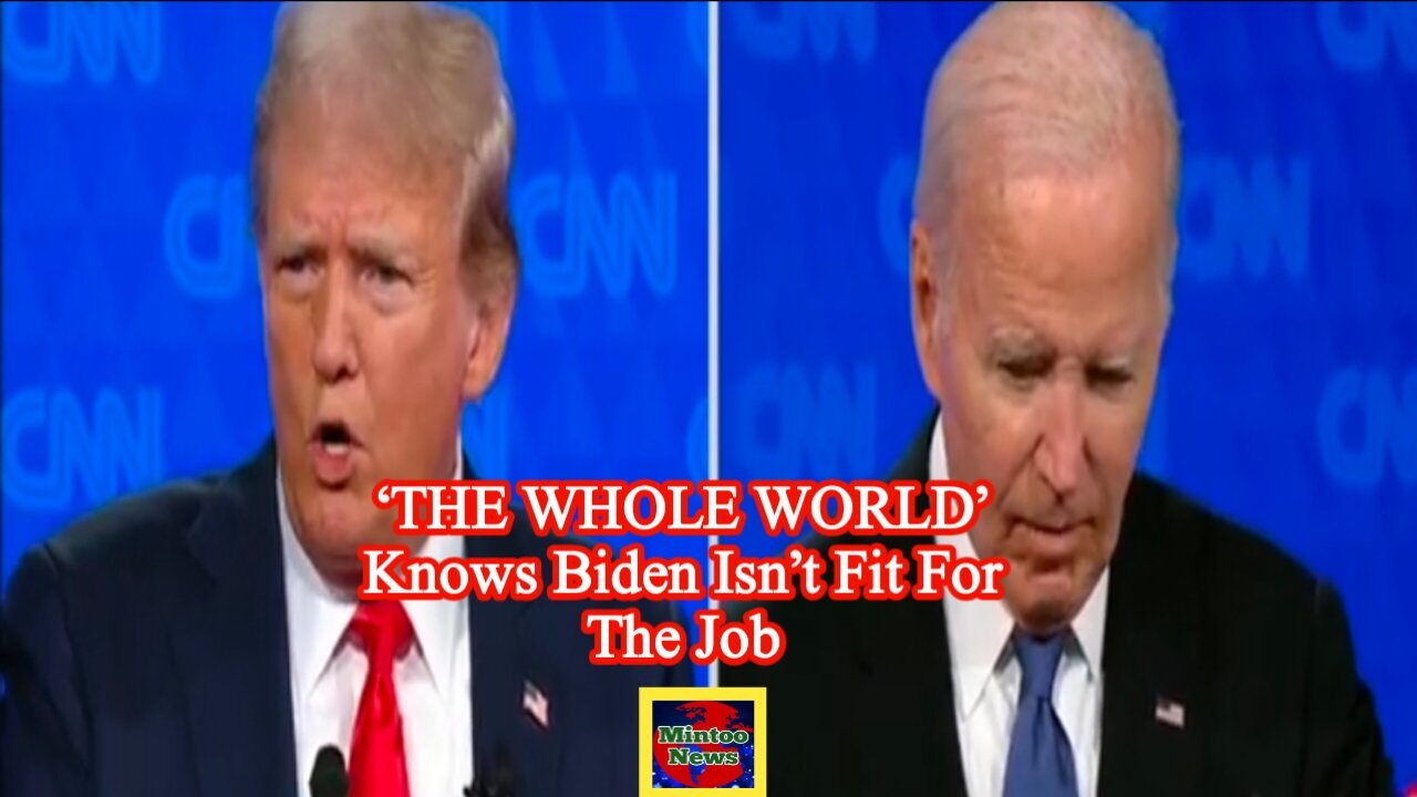 ‘THE WHOLE WORLD’ knows Biden isn’t fit for the job