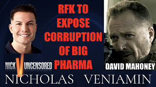 David Mahoney Discusses RFK To Expose Big Pharma Corruption with Nicholas Veniamin