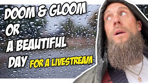 It Appears To Be A Friday Livestream Again! | Doom & Gloom Or A Beautiful Day