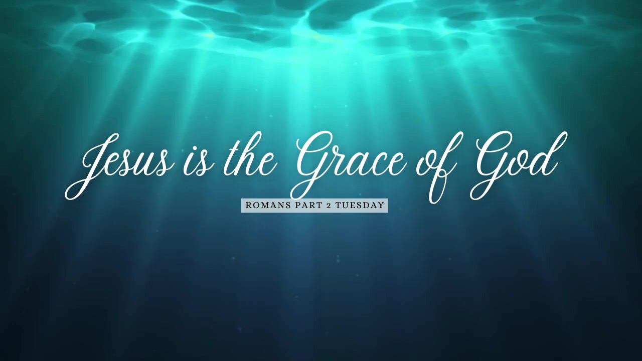 Jesus is the Grace Part 1 Week 2 Tuesday
