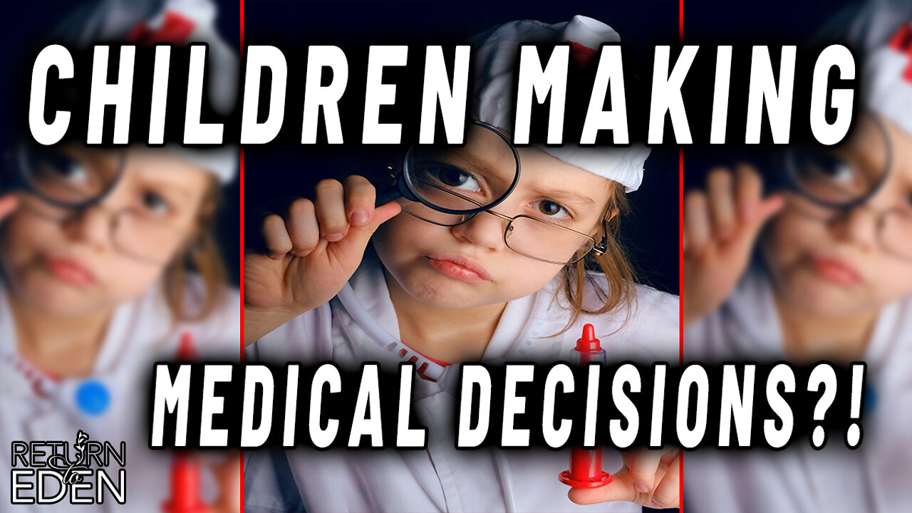 CAN YOUR CHILDREN LEGALLY MAKE MEDICAL DECISION WITHOUT YOUR CONSENT? THE ANSWER IS TERRIFYING!