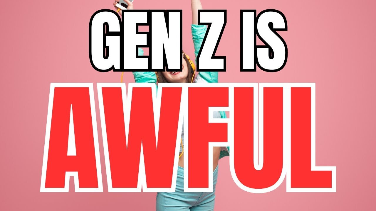 Gen Z is Awful