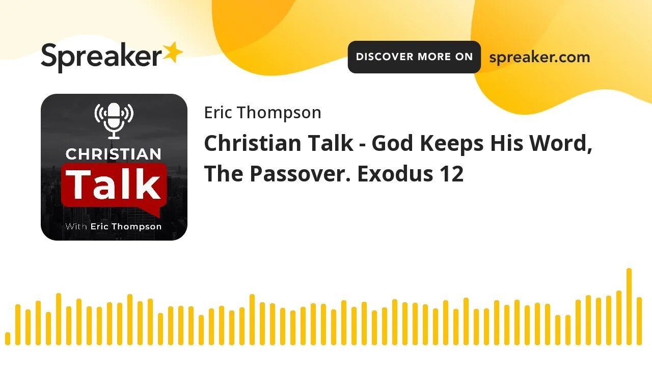 Christian Talk - God Keeps His Word, The Passover. Exodus 12