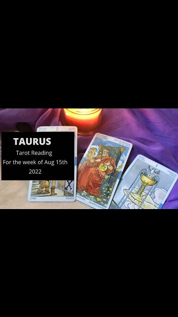 #Taurus Week of August 15th 2022