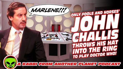 Only Fools and Horses’ John Challis Throws His Hat Into The Ring To Play Doctor Who!