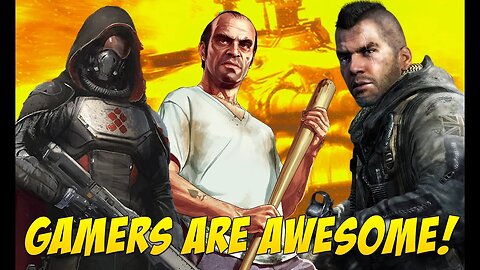 Gamers Are Awesome - Episode 14