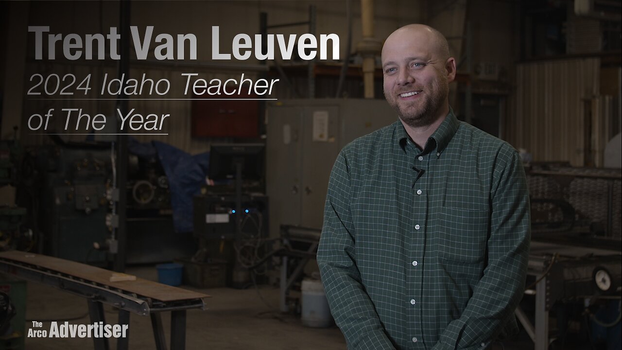 Trent Van Leuven - 2024 Idaho Teacher of The Year - The Arco Advertiser