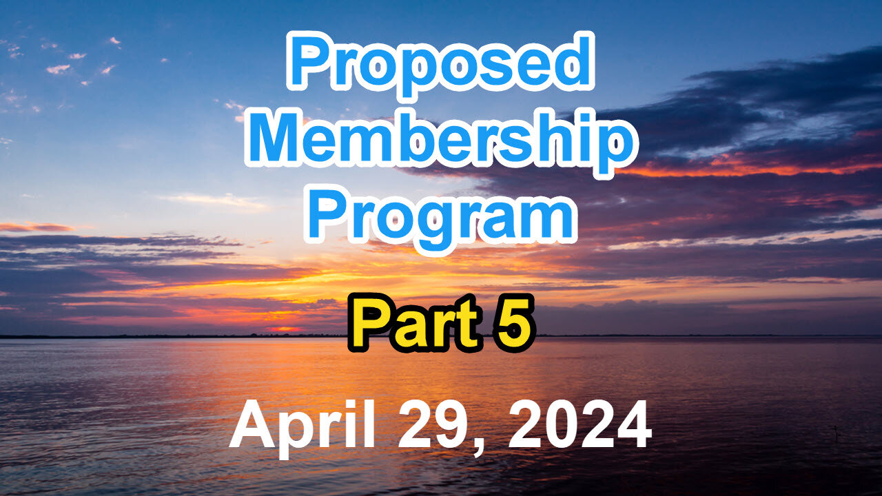 Proposed Membership Program: Part 5. Recorded April 29, 2024