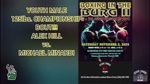 BOXING in the BURG 2!!! YOUTH MALE 125lbs. CHAMPIONSHIPBOUT!!! ALEX HILL vs. MICHAEL MINARDI!!!