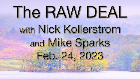 The Raw Deal (24 February 2023) with Nick Kollerstrom and Mike Sparks