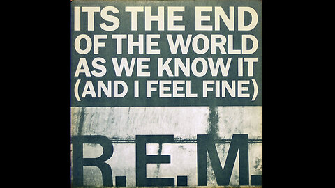 R.E.M. - It's the End of the World as We Know It