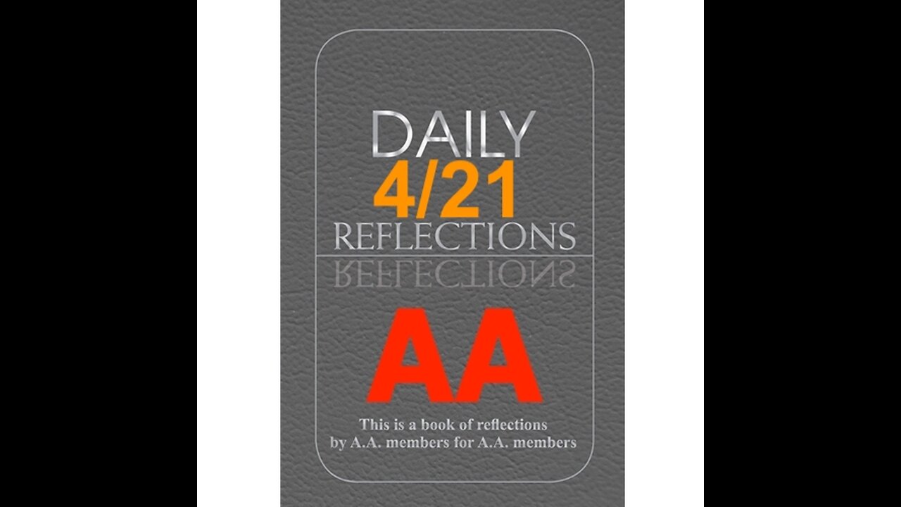 Daily Reflections – April 21 – A.A. Meeting - - Alcoholics Anonymous - Read Along