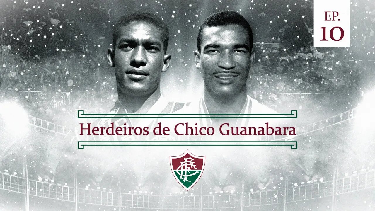 Herdeiros de Chico Guanabara - Episódio 10 (Representatividade Negra) | FluTV