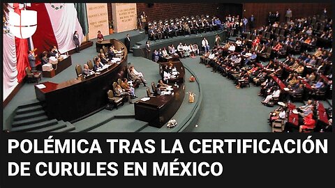 ¿Por qué hay polémica tras la certificación de curules en el poder legislativo en México?