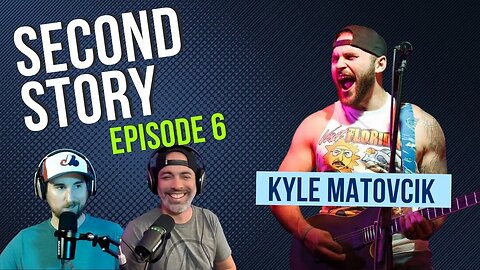 Second Story - Episode 6 - Kyle Matovcik