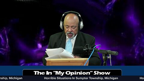 The "In My Opinion" Show :Horrible Situations In Sumpter Township, Michigan