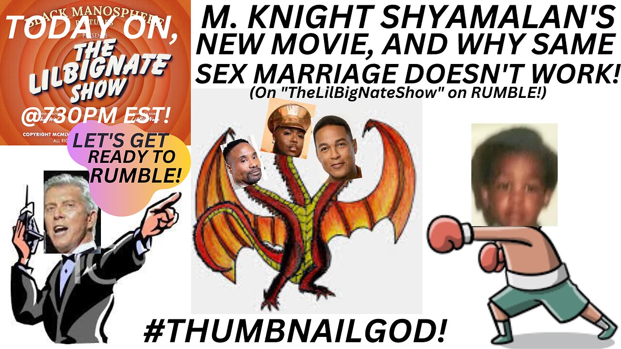 M. KNIGHT SHYAMALAN'S NEW MOVIE, AND WHY SAME SEX MARRIAGE DOESN'T WORK!