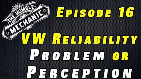 Is Volkswagen Reliability a Problem, or Just Perception? ~ Podcast Episode 16