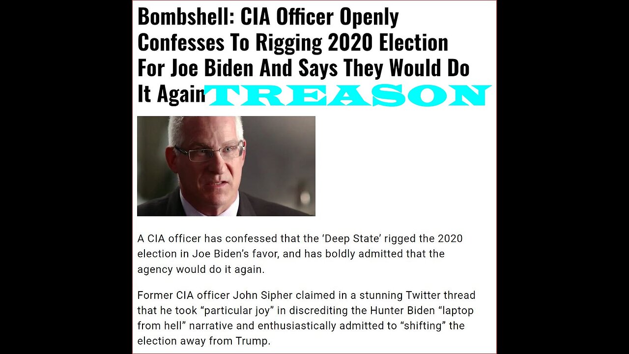 CIA Officer admits to rigging 2020 election for Biden says they WOULD do it again!