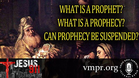 24 Aug 23, Jesus 911: What Is a Prophet? Can Prophecy Be Suspended?