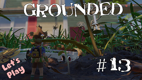 Let's Play | Grounded | #13