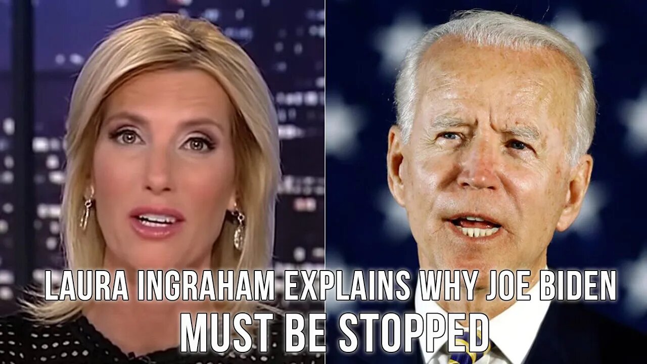 Laura Ingraham on Why Joe Biden Must Be Stopped