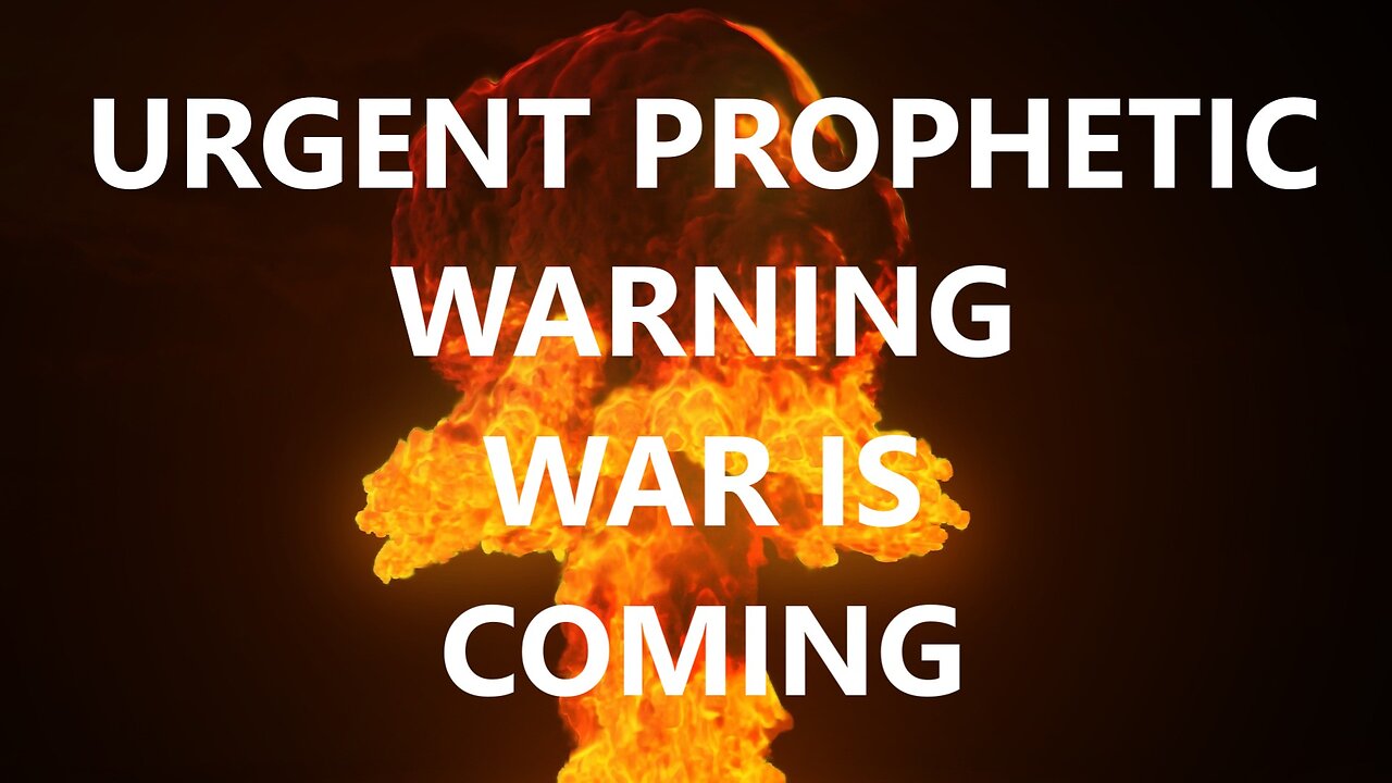 Prophetic Word for Today - Urgent Prophetic Message - War is Coming -You Must Prepare - World War 3