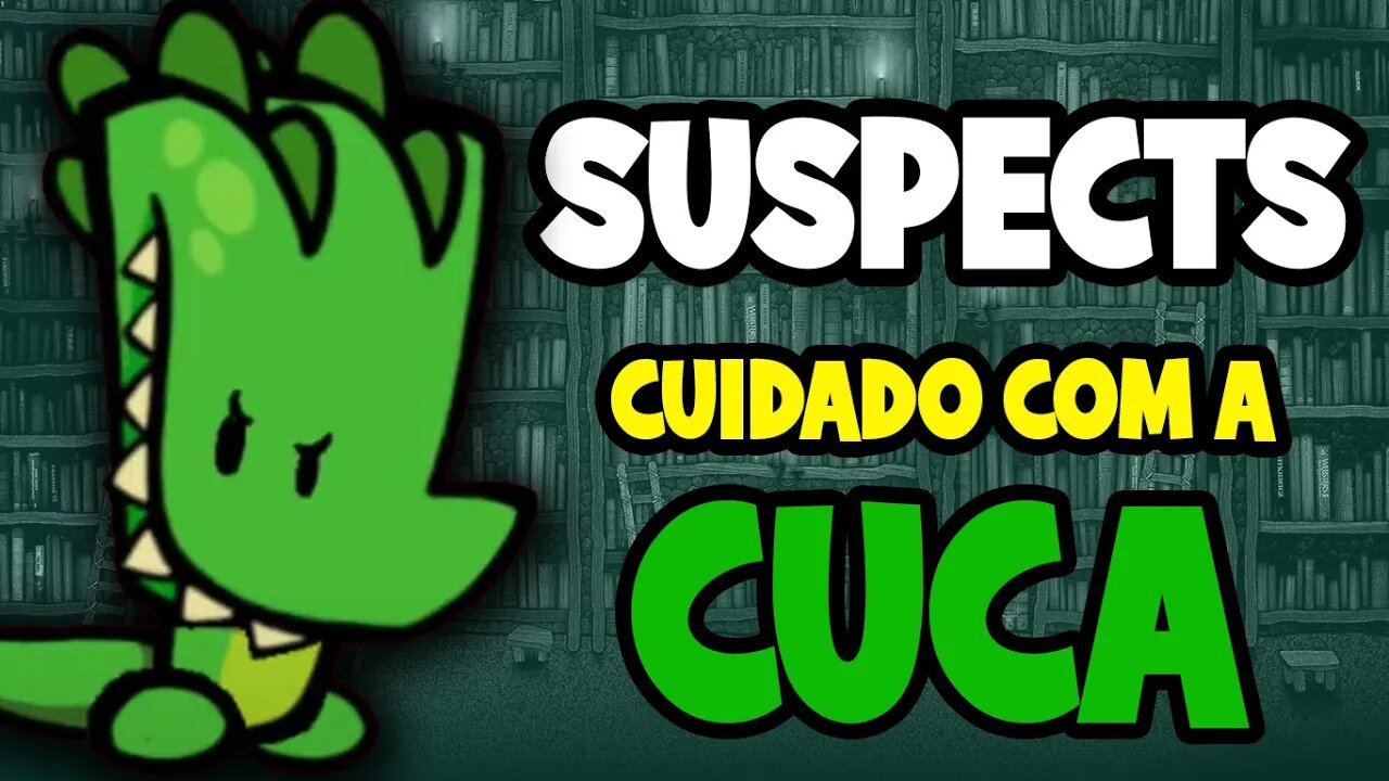 Suspects - Cuidado com a Cuca