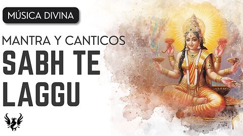 🕉️ Sabh Te Laggu ❯ CANTOS QUE TOCAN EL CORAZÓN 🧘🏿_♀️ Healing Music Series 🧿
