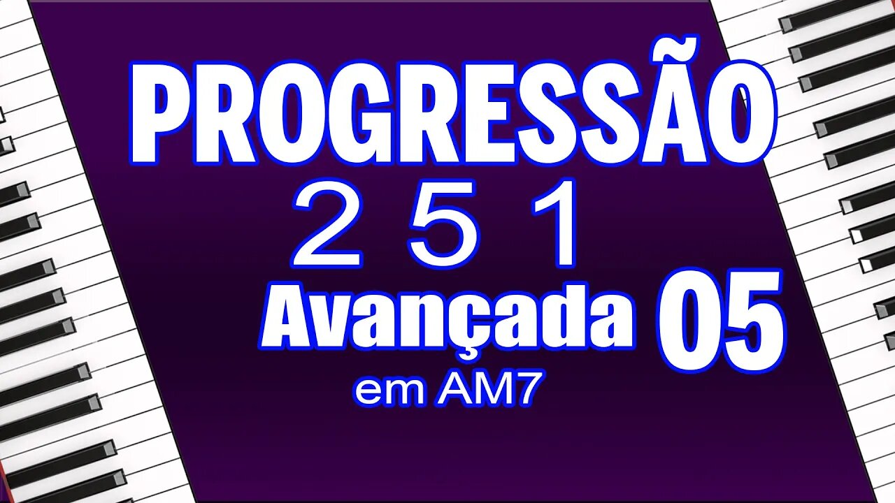 aula 05 - Progressão 2 5 1 avançada em AM7 com cromatismo no baixo